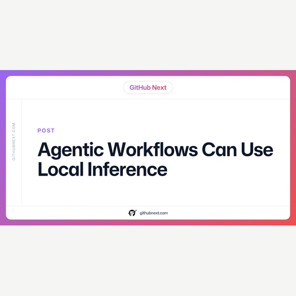 Agentic Workflows local inference post preview
